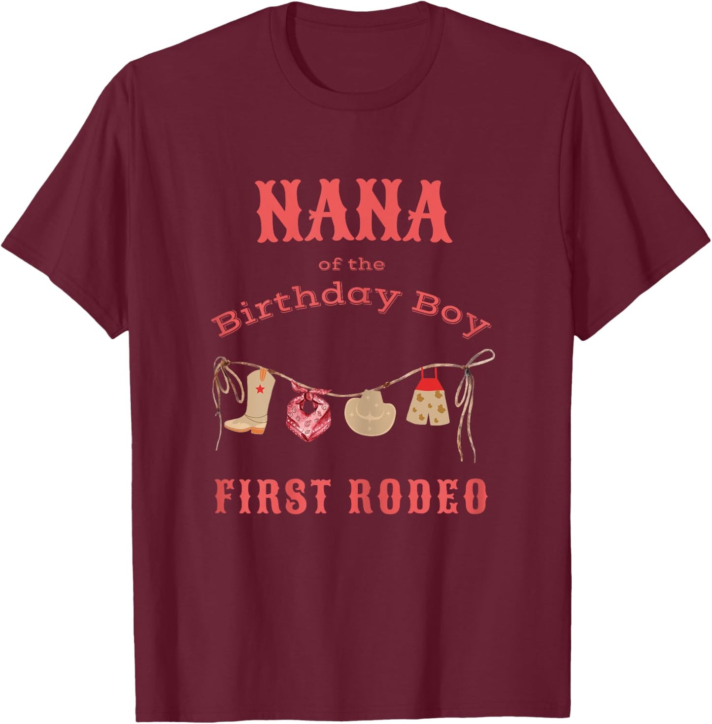 Nana First Rodeo 1st Birthday Cowboy Family Matching T-Shirt - T-Shirt | Maroon
