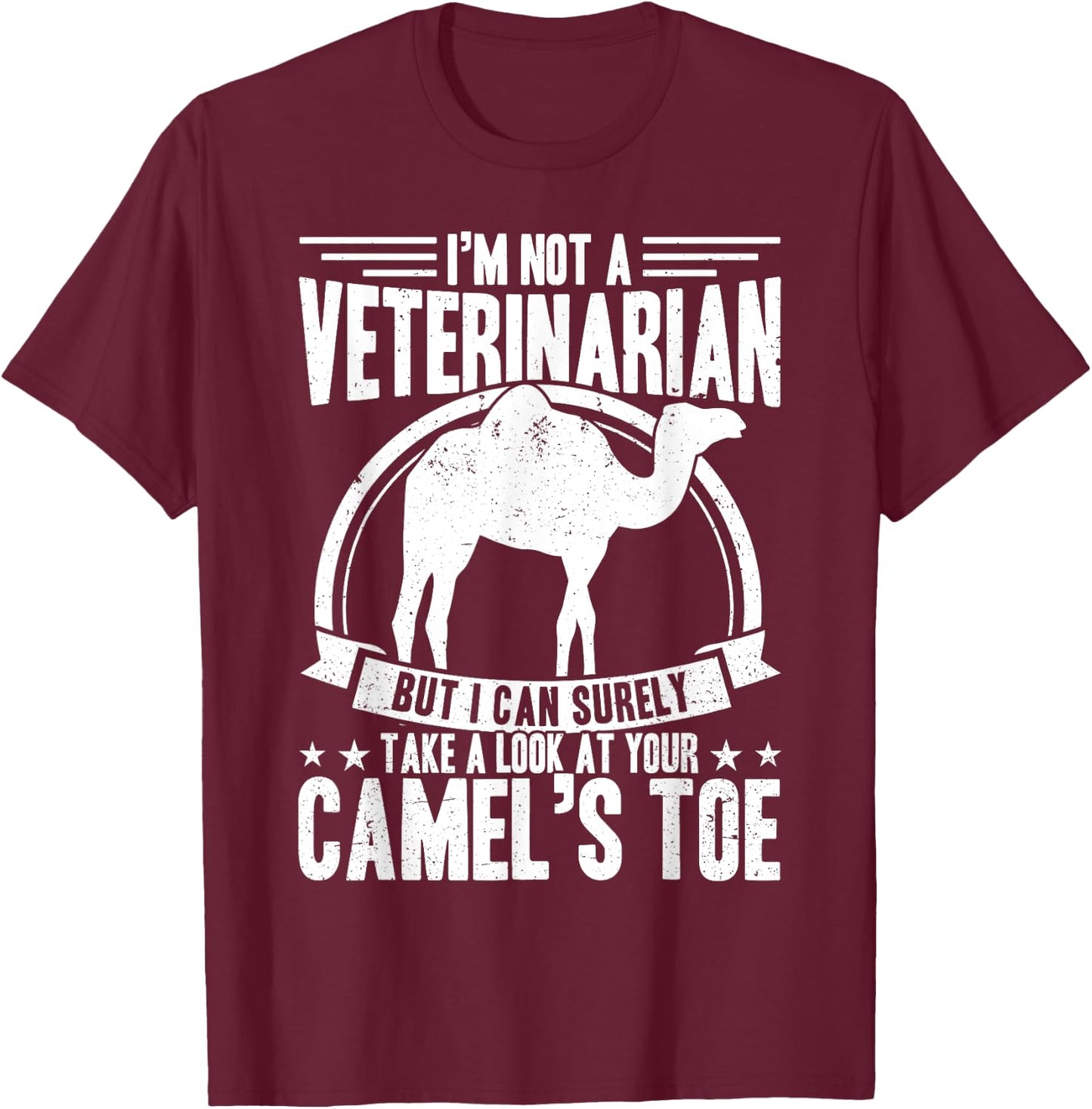 Not a Veterinarian I Can Take A Look At Your Camel's Toe Men T-Shirt - T-Shirt | Maroon