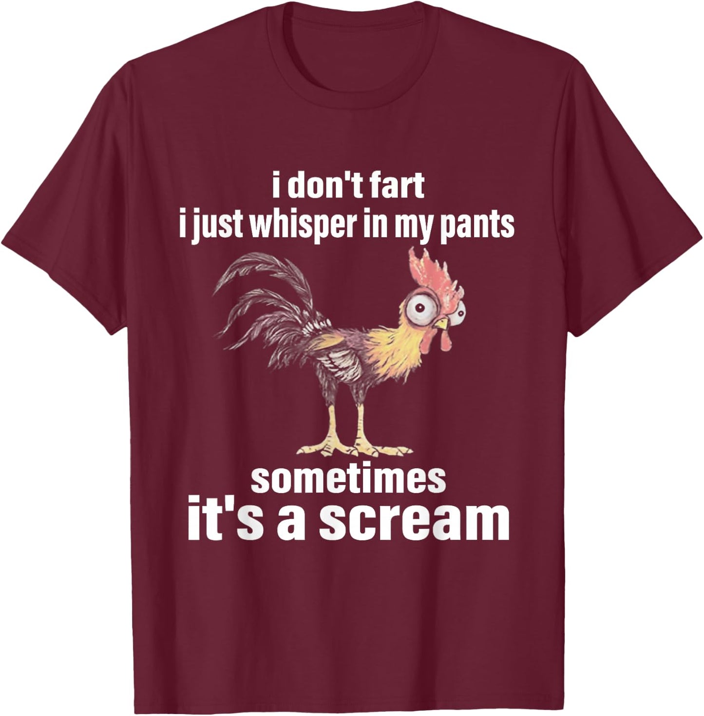 I Don't Fart I Just Whisper in My Pants Sometimes It's a T-Shirt - T-Shirt | Maroon
