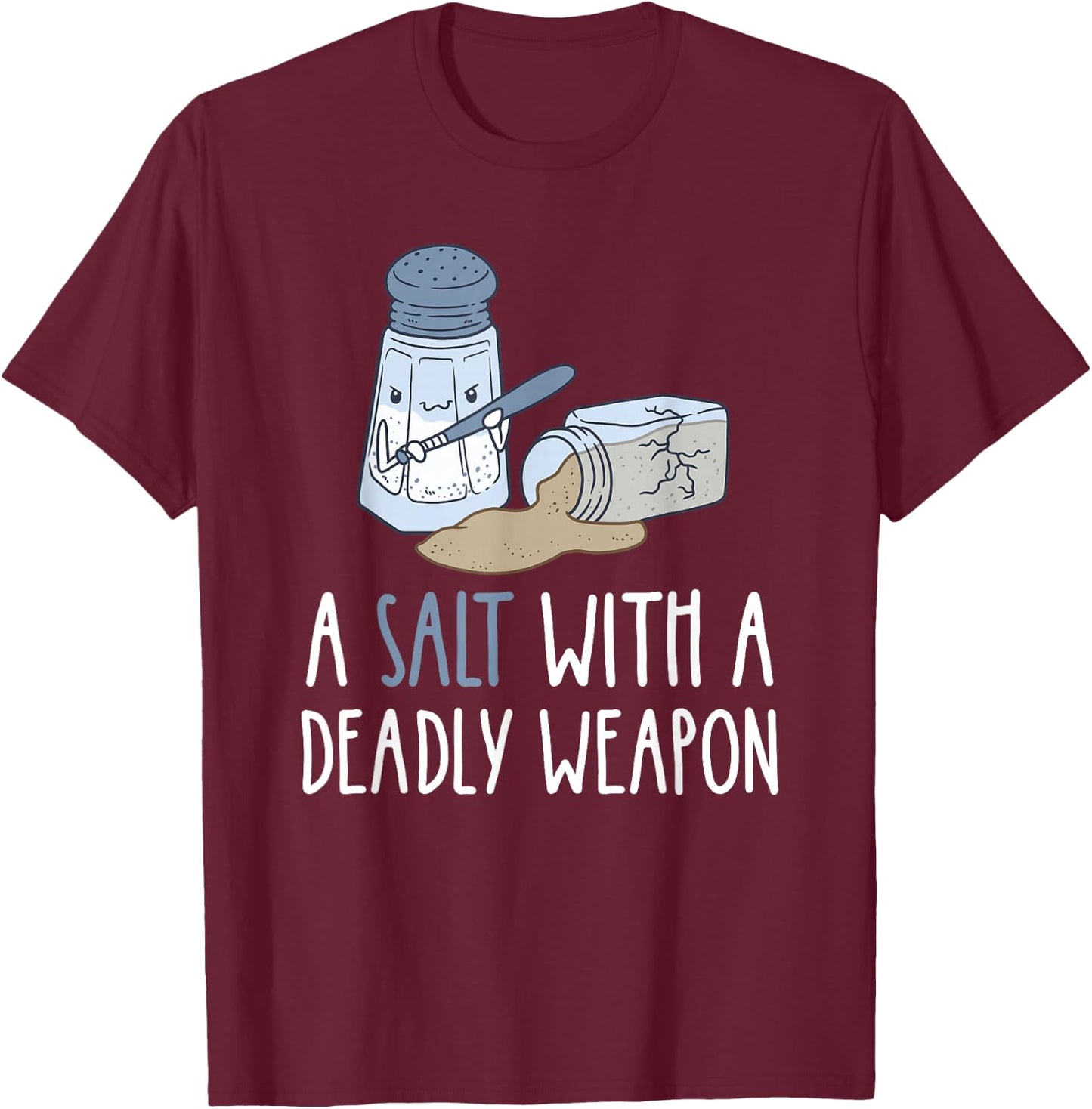 Sarcastic Jokes A Salt with a Deadly Weapon T-Shirt - T-Shirt | Maroon