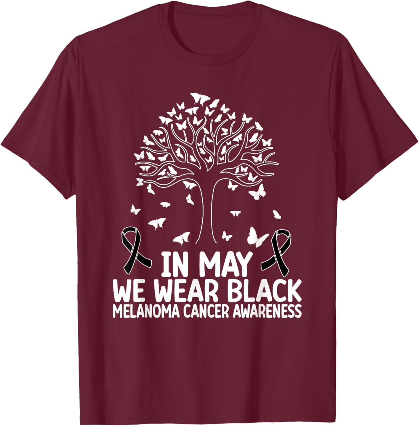 Melanoma Awareness In may we wear Melanoma Cancer Awareness T-Shirt - T-Shirt | Maroon