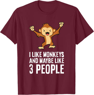 I Love Monkeys I Like Monkeys And Maybe Like 3 People T-Shirt - T-Shirt | Maroon