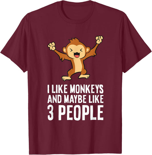 I Love Monkeys I Like Monkeys And Maybe Like 3 People T-Shirt - T-Shirt | Maroon