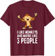 I Love Monkeys I Like Monkeys And Maybe Like 3 People T-Shirt - T-Shirt | Maroon