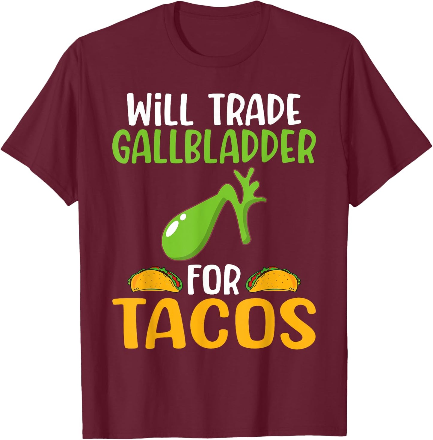 Will trade Gallbladder for Tacos Lover Organ Transplant T-Shirt - T-Shirt | Maroon