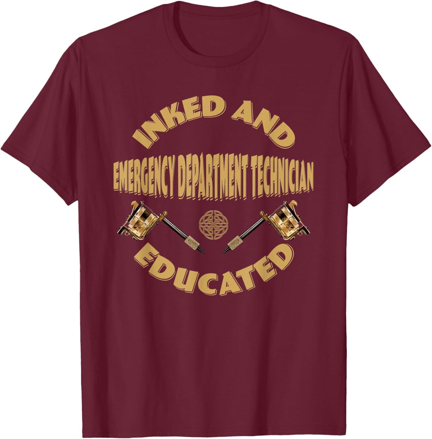 Inked and educated Emergency Department Technician T-Shirt - T-Shirt | Maroon