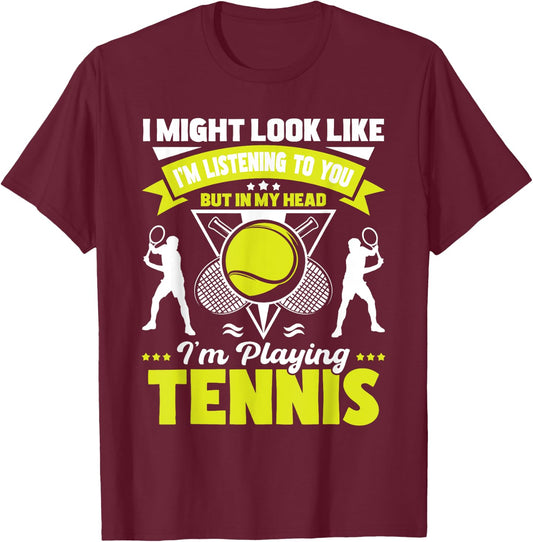 I Might Look Like I'm Listening to You - Tennis Sports Lover T-Shirt - T-Shirt | Maroon