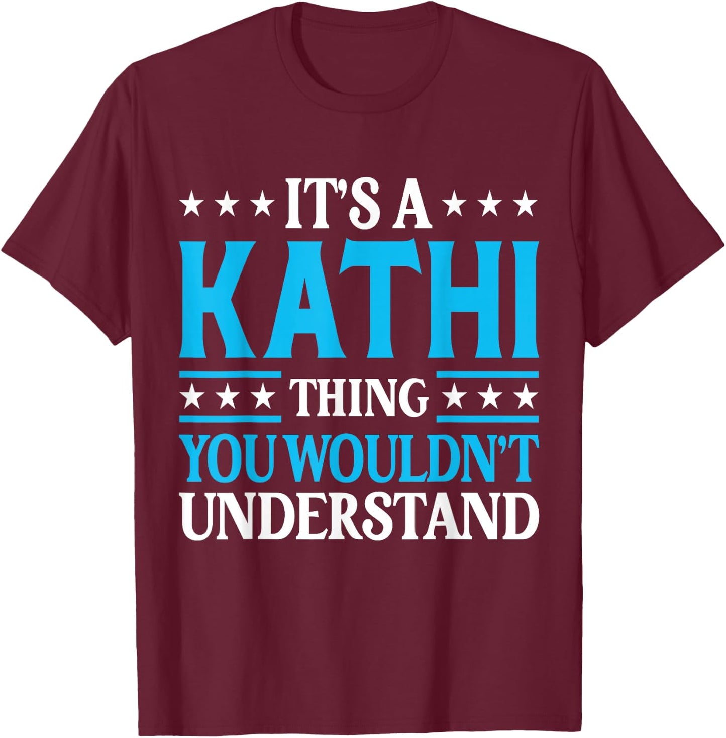 It's A Kathi Thing Wouldn't Understand Girl Name Kathi T-Shirt - T-Shirt | Maroon