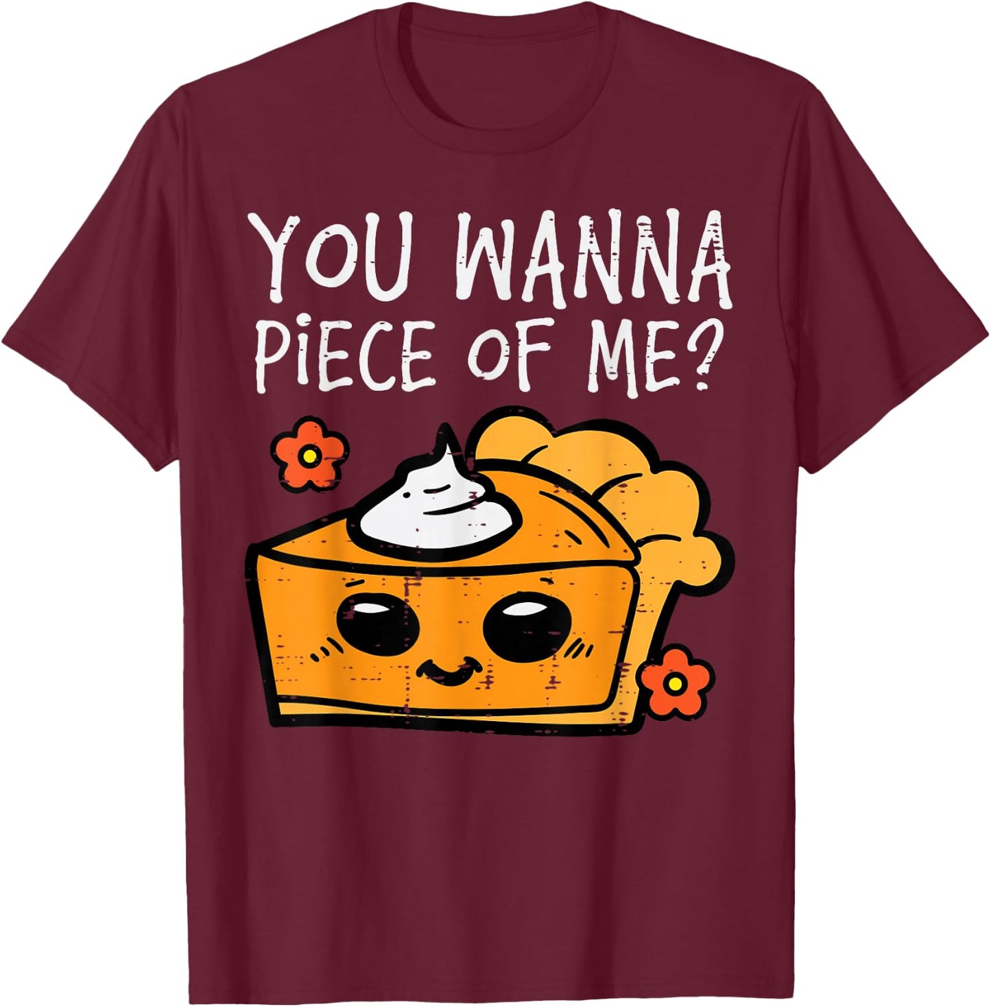 Wanna Piece Of Me Pumpkin Pie Thanksgiving Men Women Kids T-Shirt - T-Shirt | Maroon