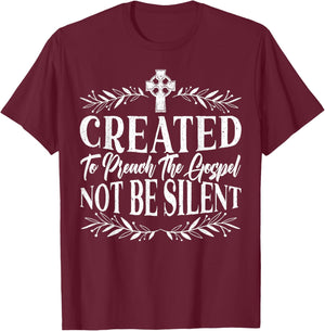Created To Preach The Gospel Not Be Silent Preacher Pastor T-Shirt - T-Shirt | Maroon