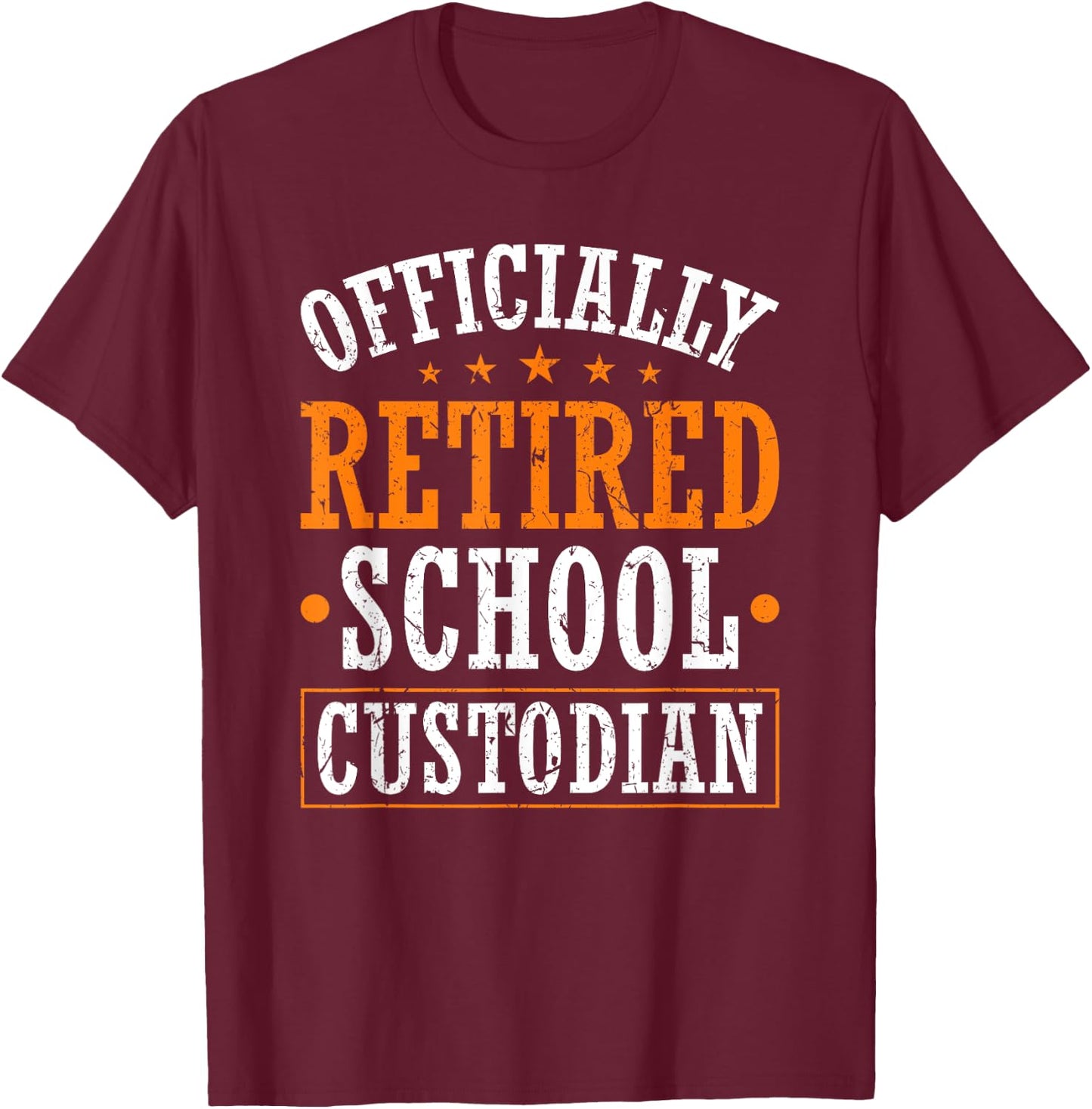 Officially Retired School Custodian Retirement Party T-Shirt - T-Shirt | Maroon