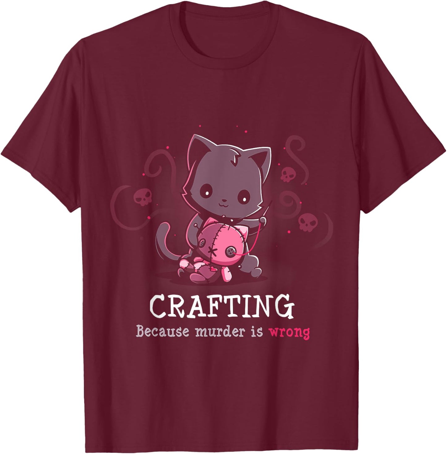 Crafting Because Murder Is Wrong T-Shirt - T-Shirt | Maroon