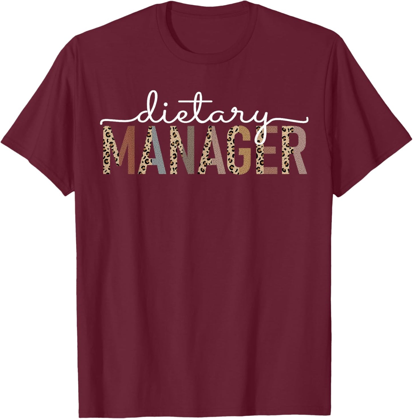Dietary Manager Registered Dietician Funny Appreciation T-Shirt - T-Shirt | Maroon