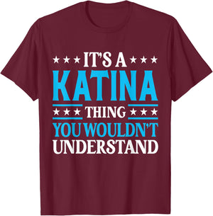 It's A Katina Thing Wouldn't Understand Girl Name Katina T-Shirt - T-Shirt | Maroon