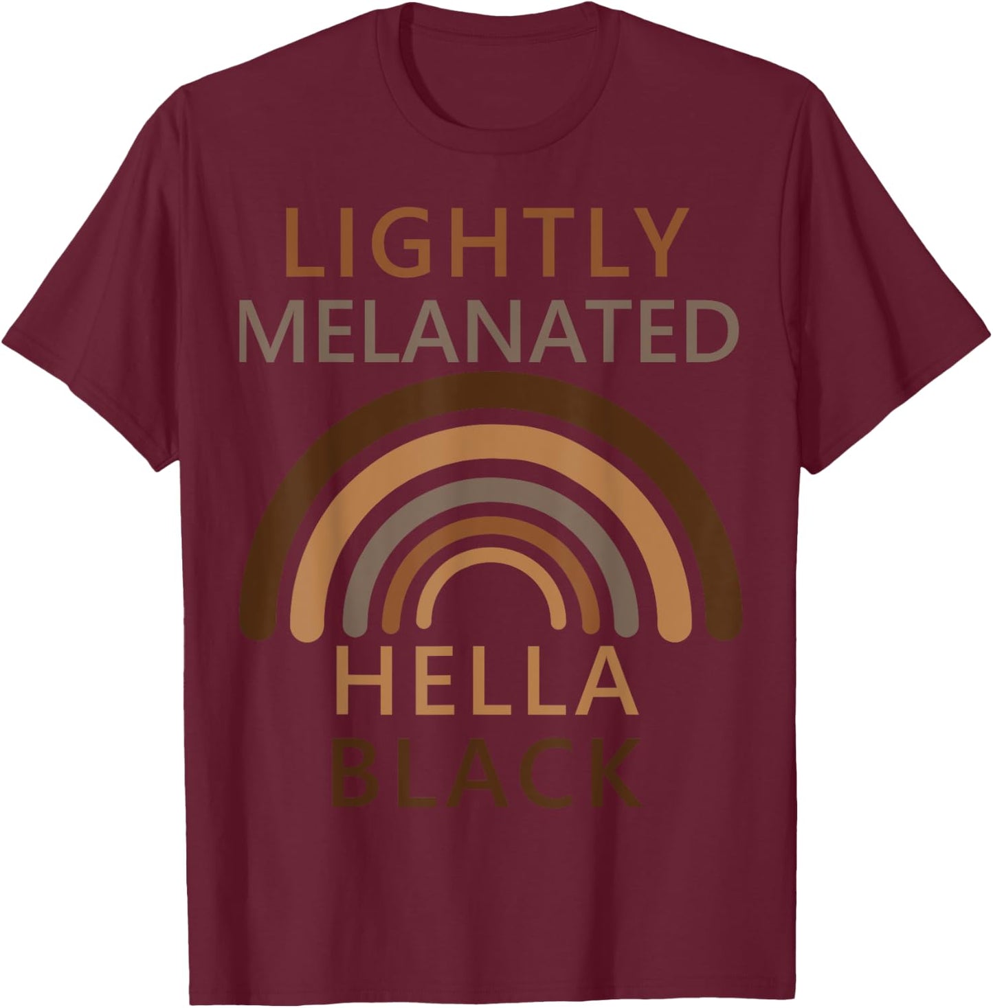 Lightly Melanated Hella Black T-Shirt - T-Shirt | Maroon