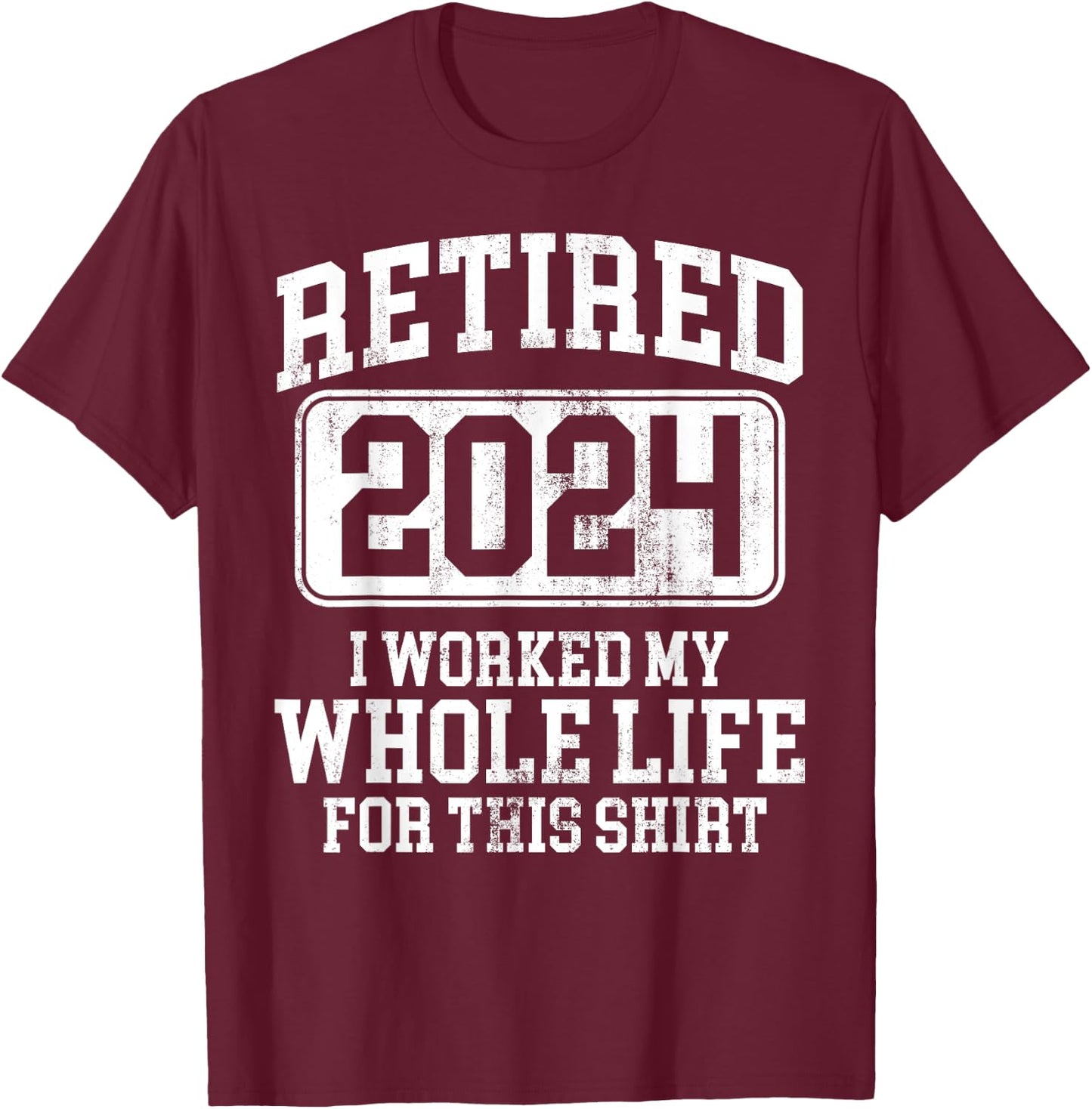 Retired 2024 Retirement Men Women Humor T-Shirt - T-Shirt | Maroon