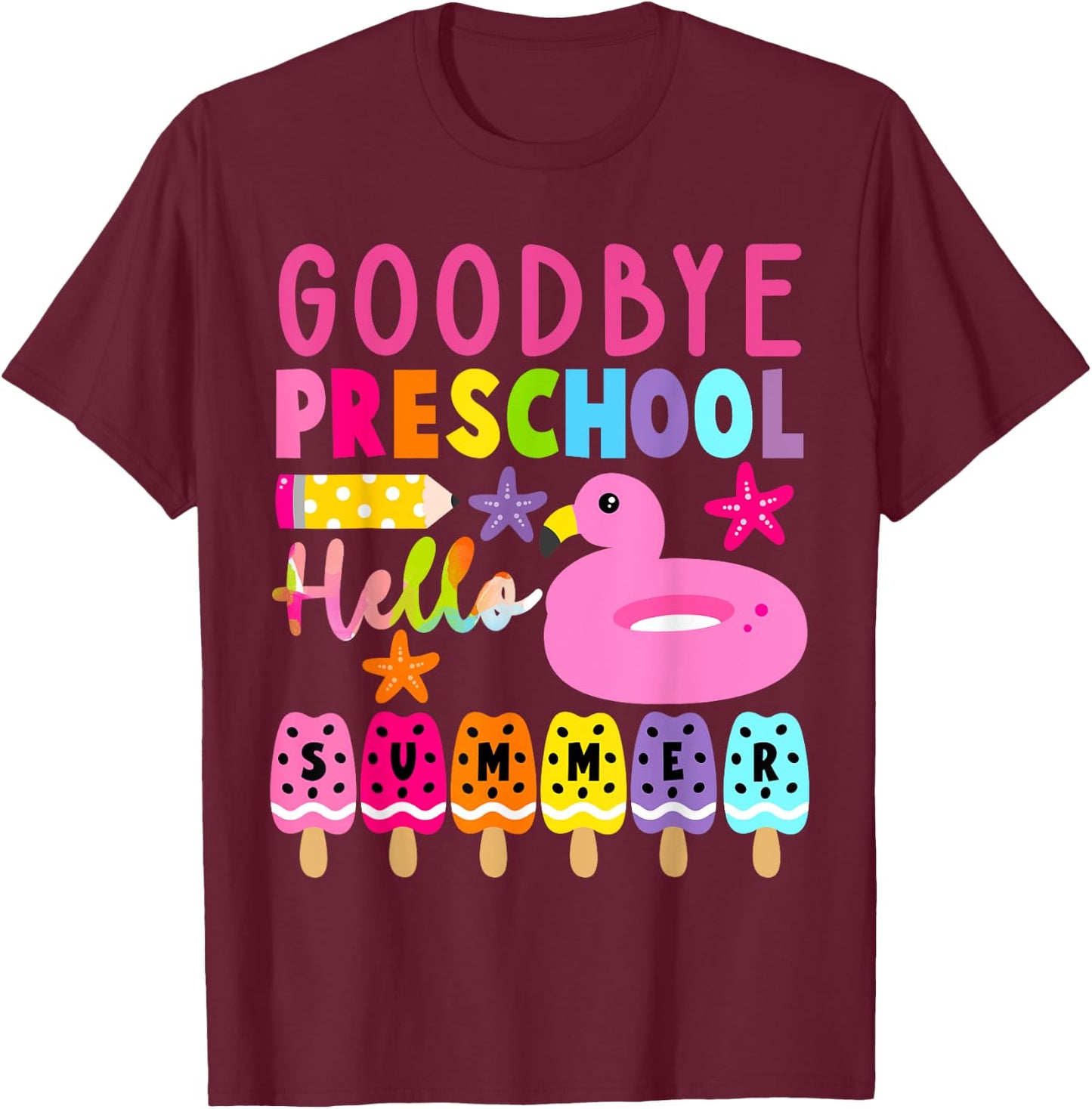 Goodbye Preschool Hello Summer Last Day Of School Toddler T-Shirt - T-Shirt | Maroon