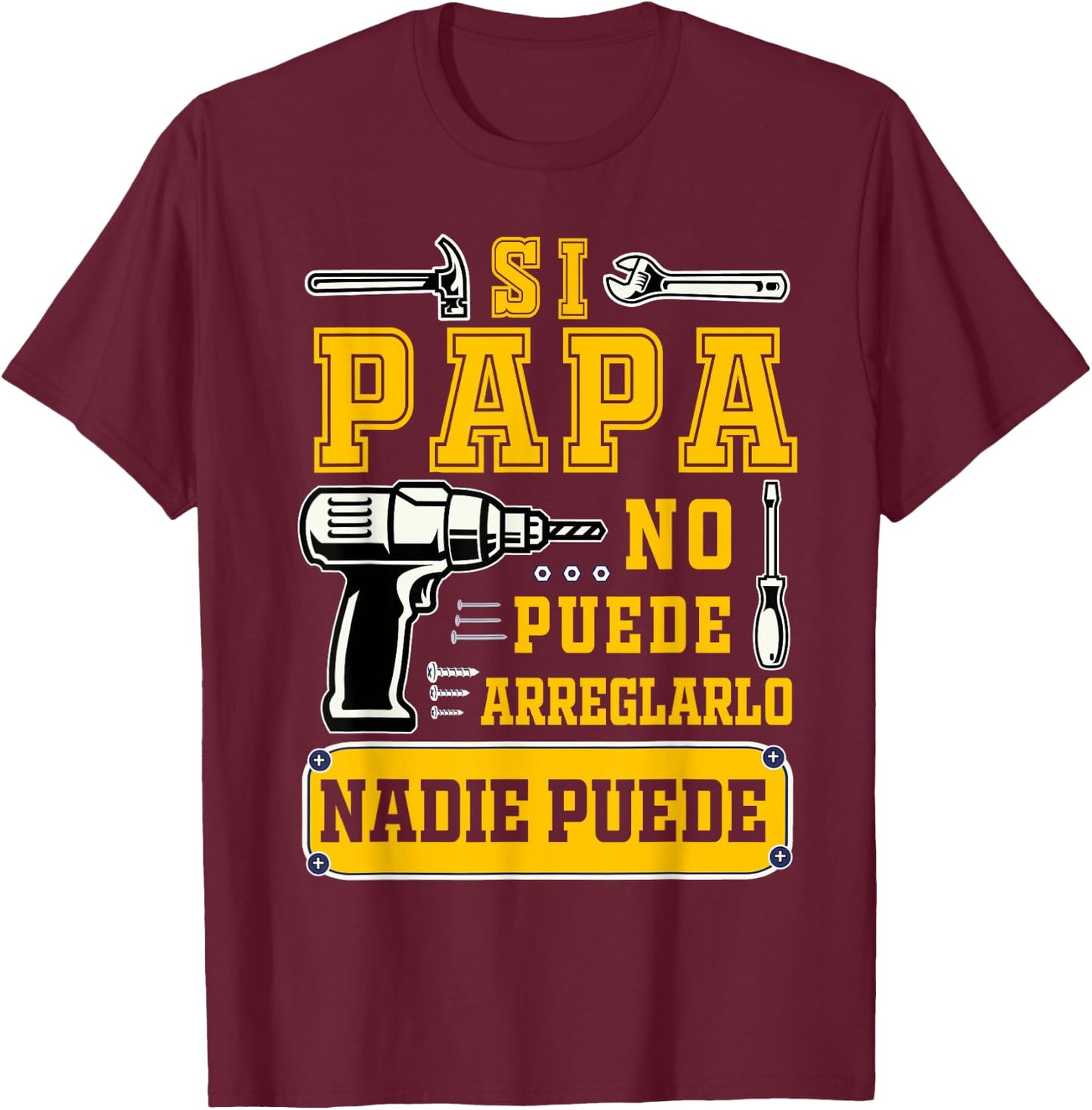 Si papa no puede arreglarlo nadie Spanish Dia del Padre T-Shirt - T-Shirt | Maroon