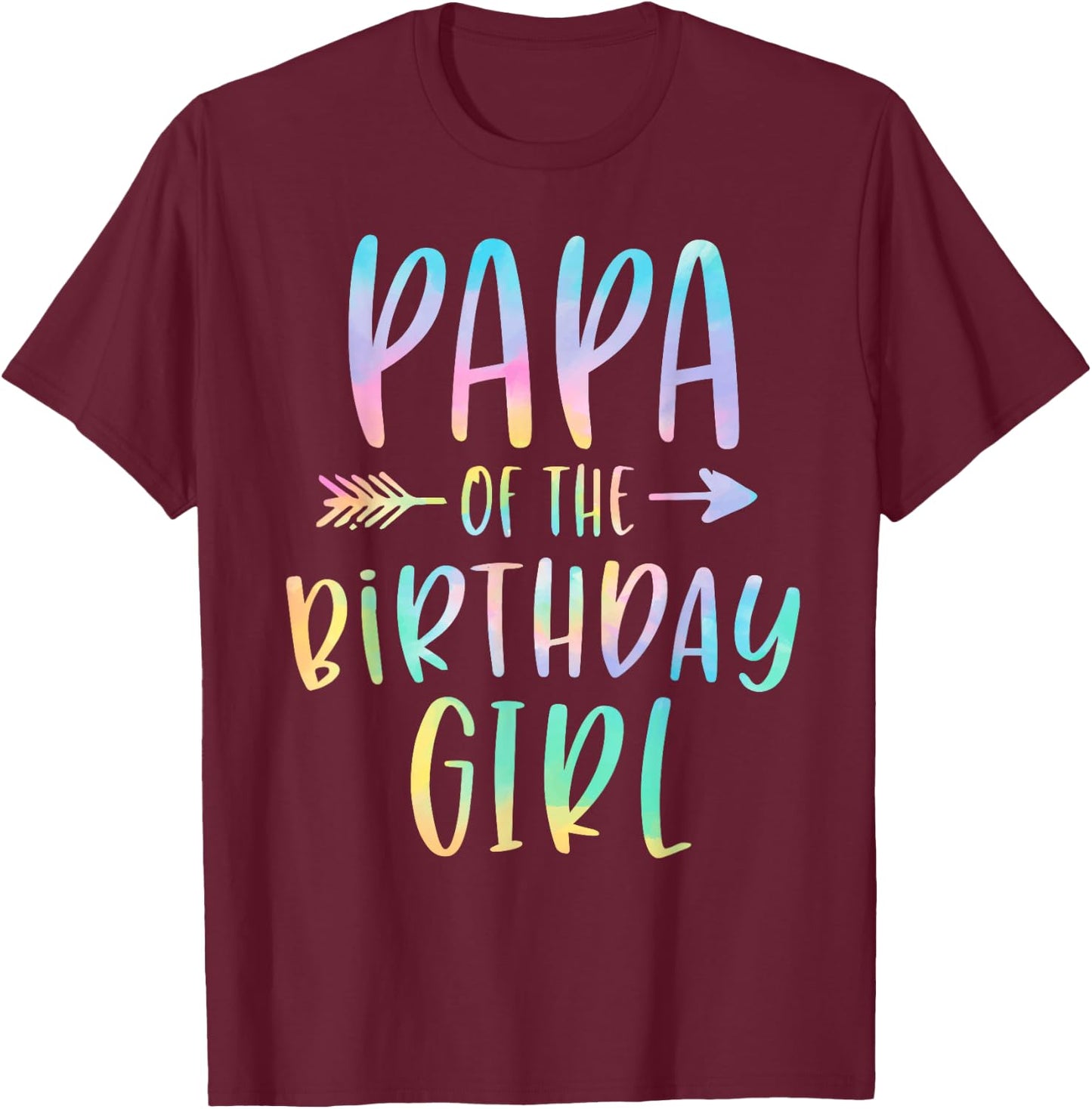 Papa of the Birthday Girl Tie Dye Colorful Bday T-Shirt - T-Shirt | Maroon