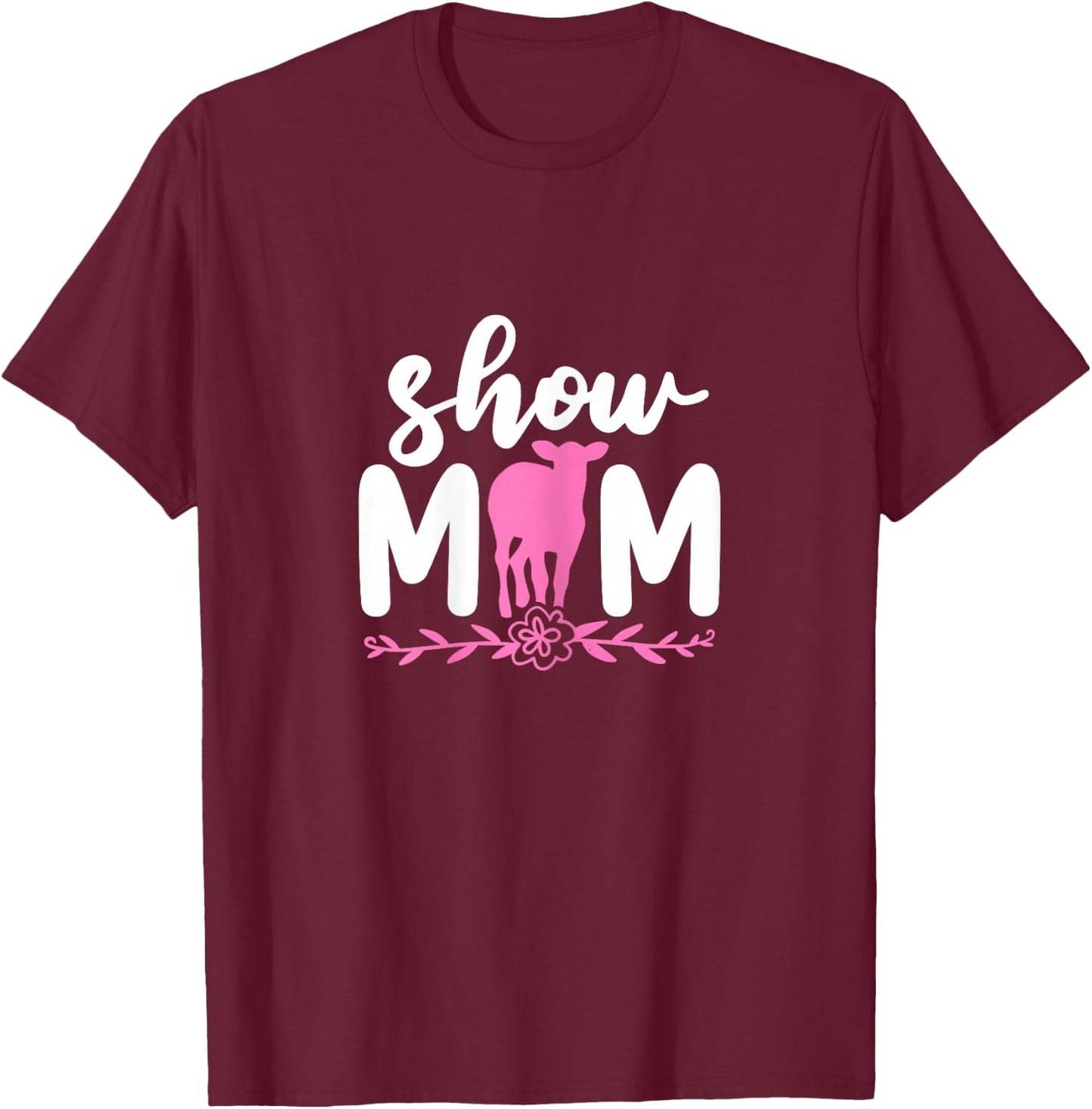 Show Mom Cow Cattle Livestock Showing Mother Farmer T-Shirt - T-Shirt | Maroon