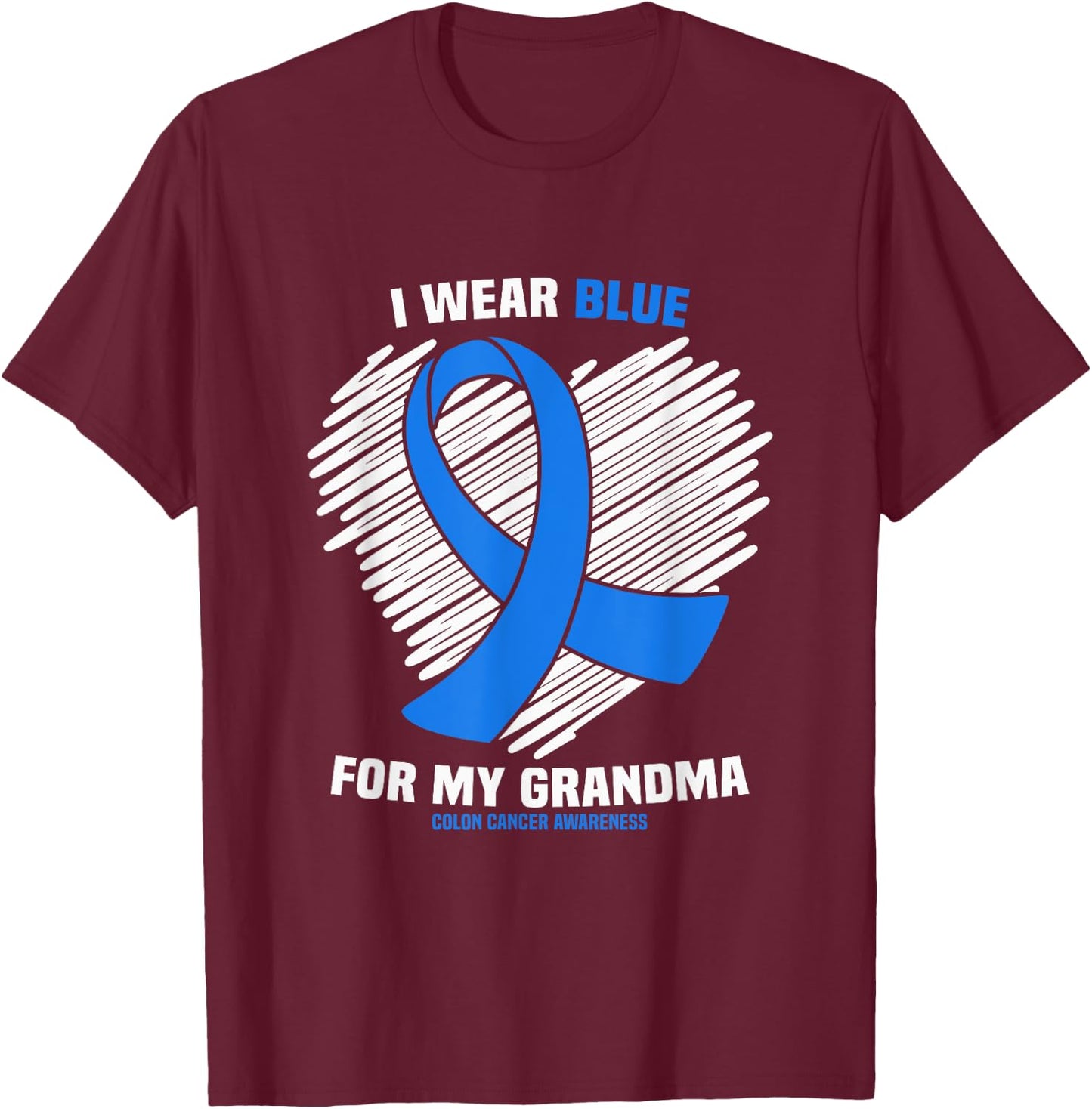 I Wear Blue For My Grandma Colon Cancer Awareness T-Shirt - T-Shirt | Maroon