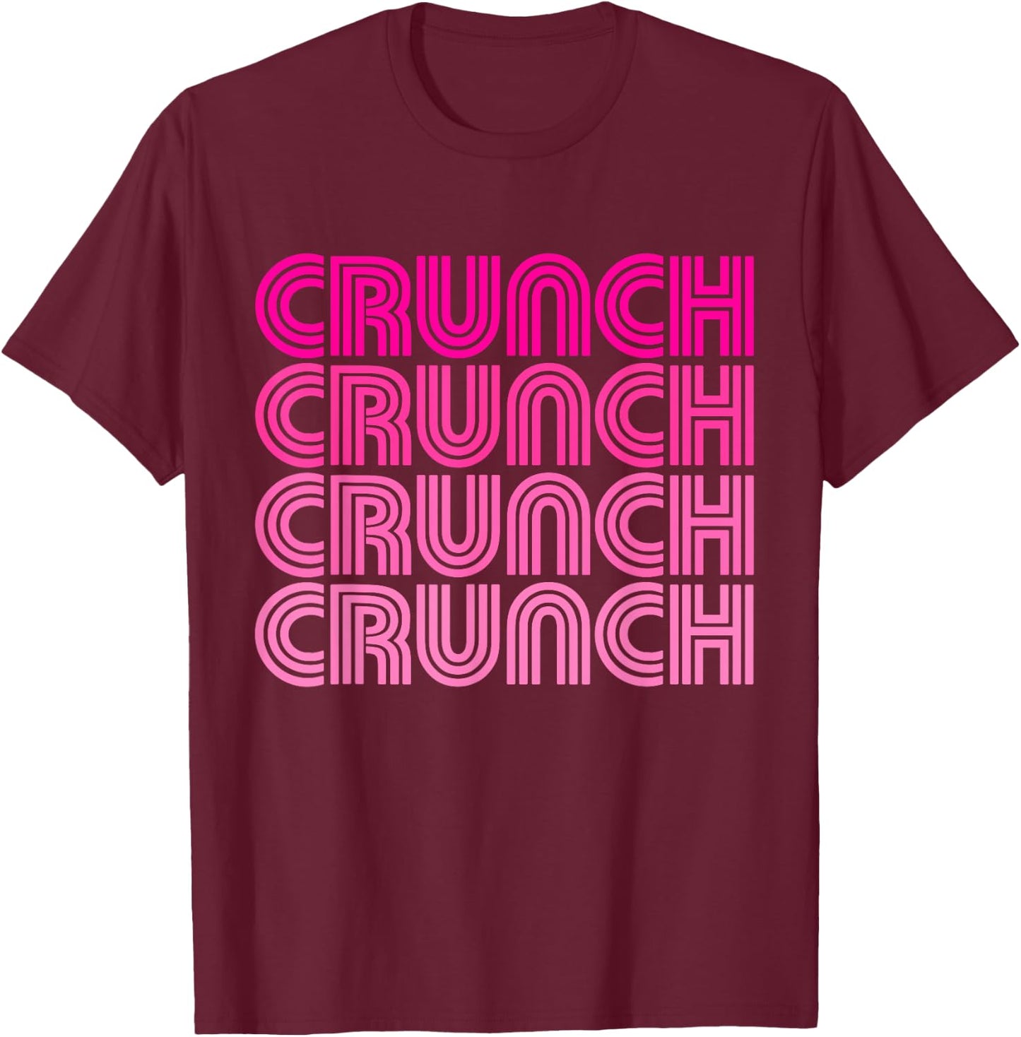 Crunch Funny Exercise Workout Gym Fitness Snack Fit Work Out T-Shirt - T-Shirt | Maroon