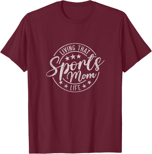 "Living That Sports Mom Life" Mothers Day Sports Mama Funny T-Shirt - T-Shirt | Maroon