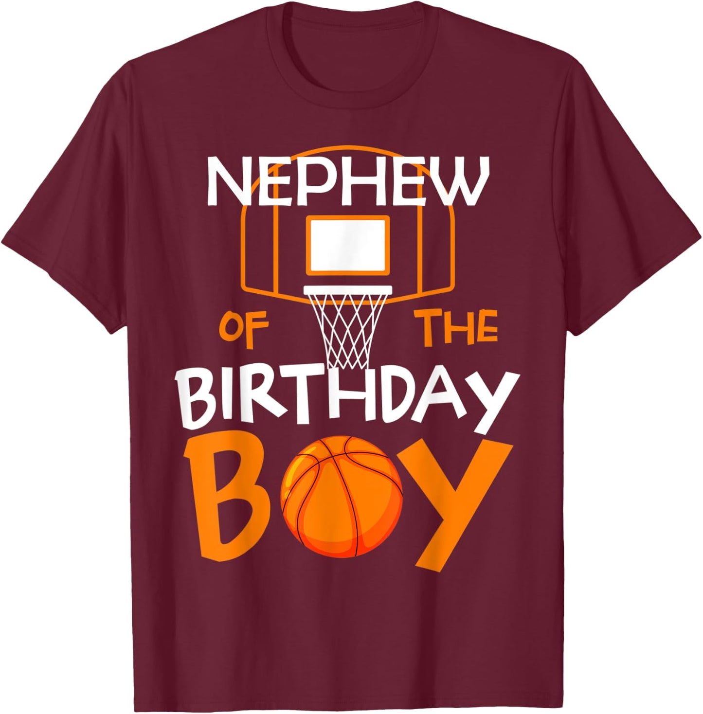 Nephew of The Birthday Boy Basketball Sport Matching Family T-Shirt - T-Shirt | Maroon