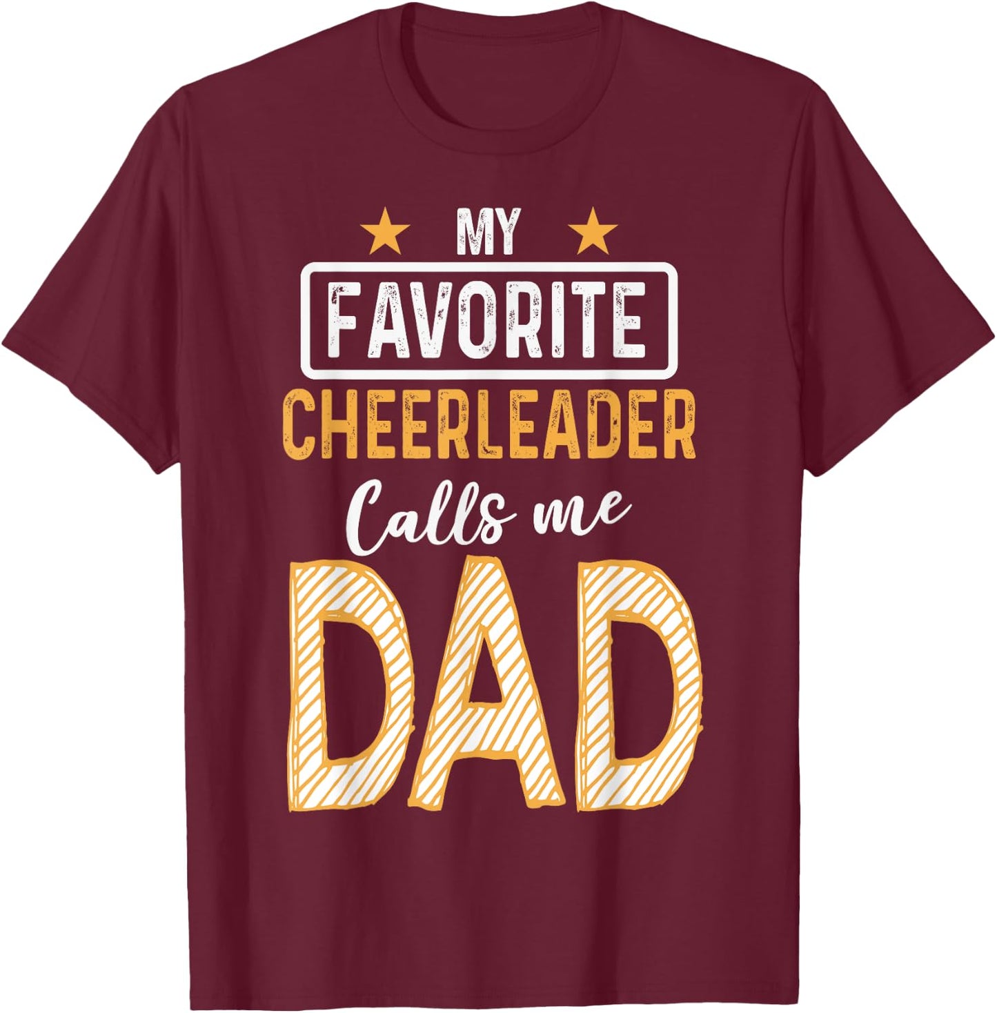Favorite Cheerleader Calls Me Dad Cheerleading Father Cheer T-Shirt - T-Shirt | Maroon