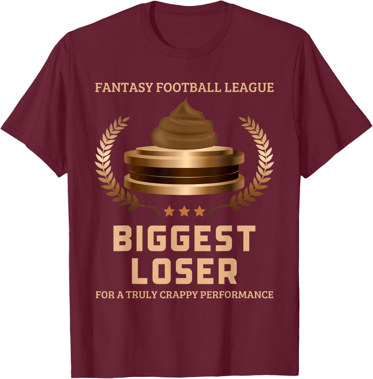 Fantasy Football League Biggest Loser Funny Last Place T-Shirt - T-Shirt | Maroon