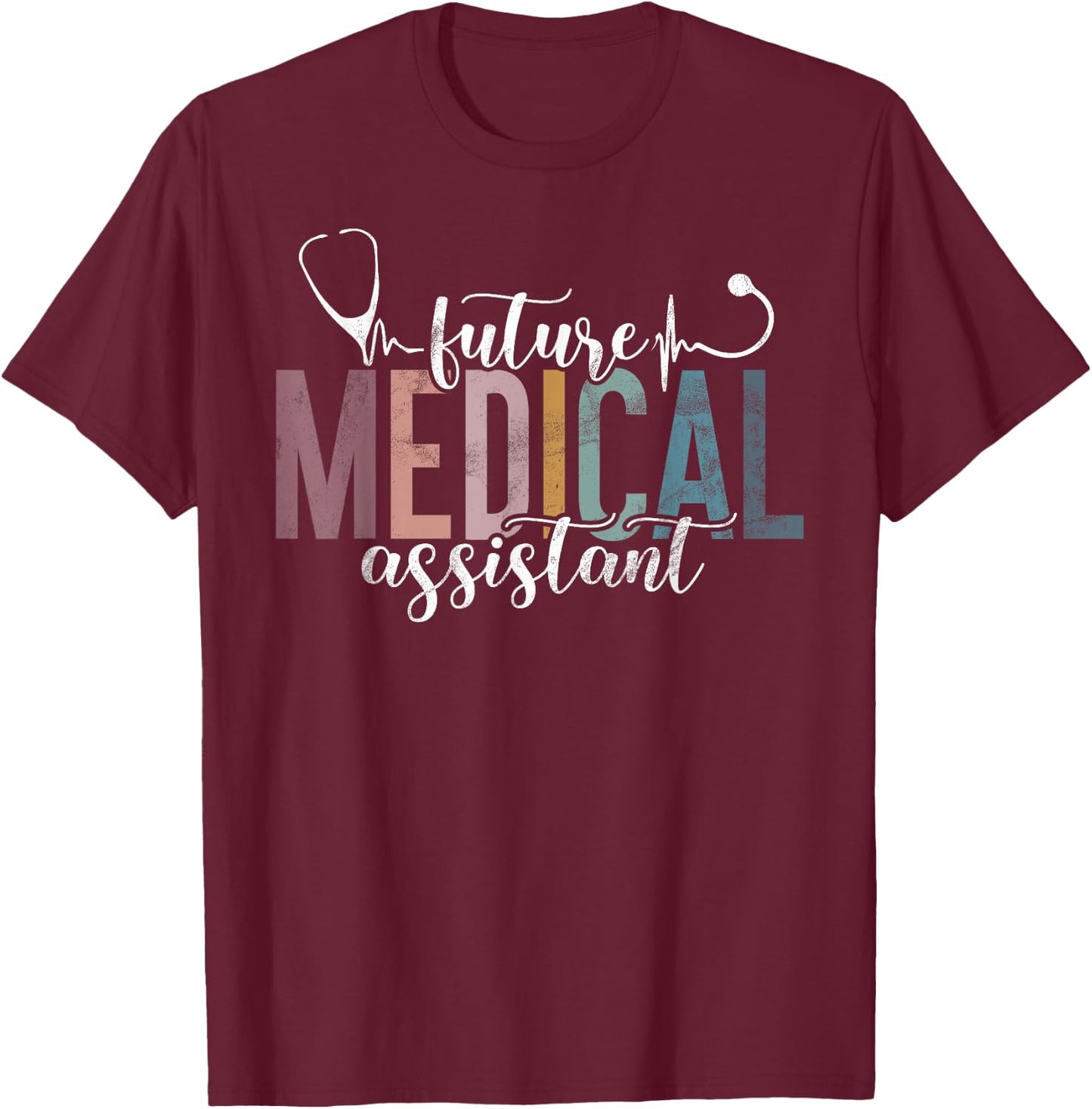 Future Medical Assistant T-Shirt - T-Shirt | Maroon