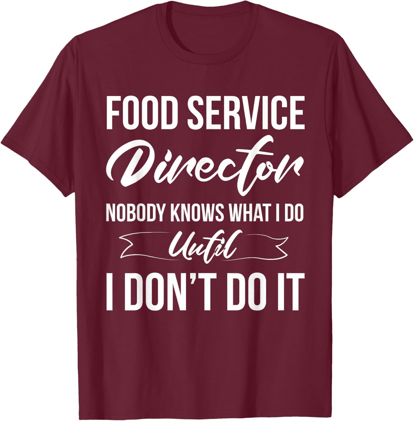 Funny Food Service Director Appreciation T-Shirt - T-Shirt | Maroon