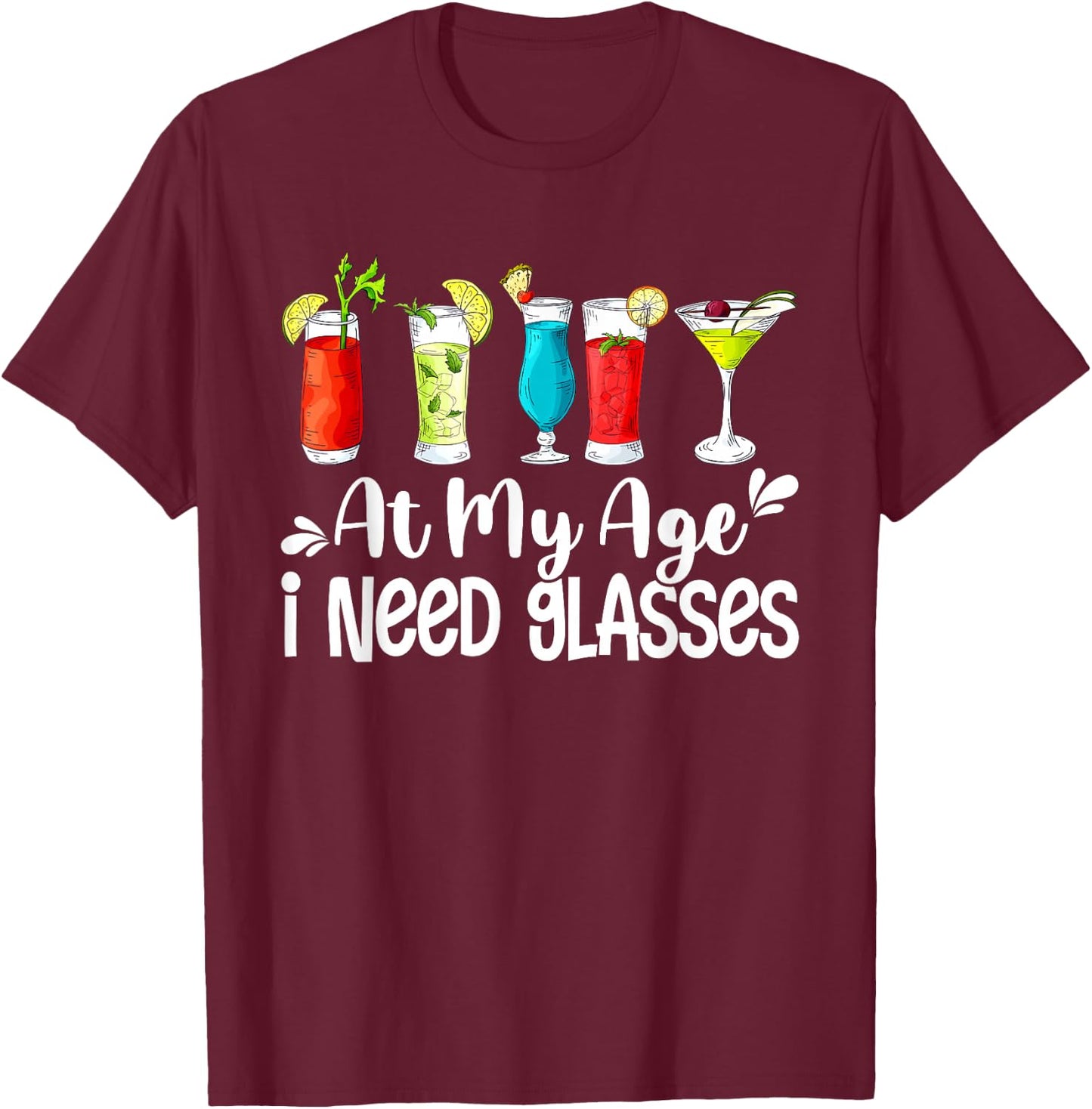 Funny At My Age I Need Glasses Wine Lover Papa Mom Dad Uncle T-Shirt - T-Shirt | Maroon