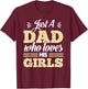 Just A Dad Who Loves His Girls Father's Day Daddy Daughter T-Shirt - T-Shirt | Maroon