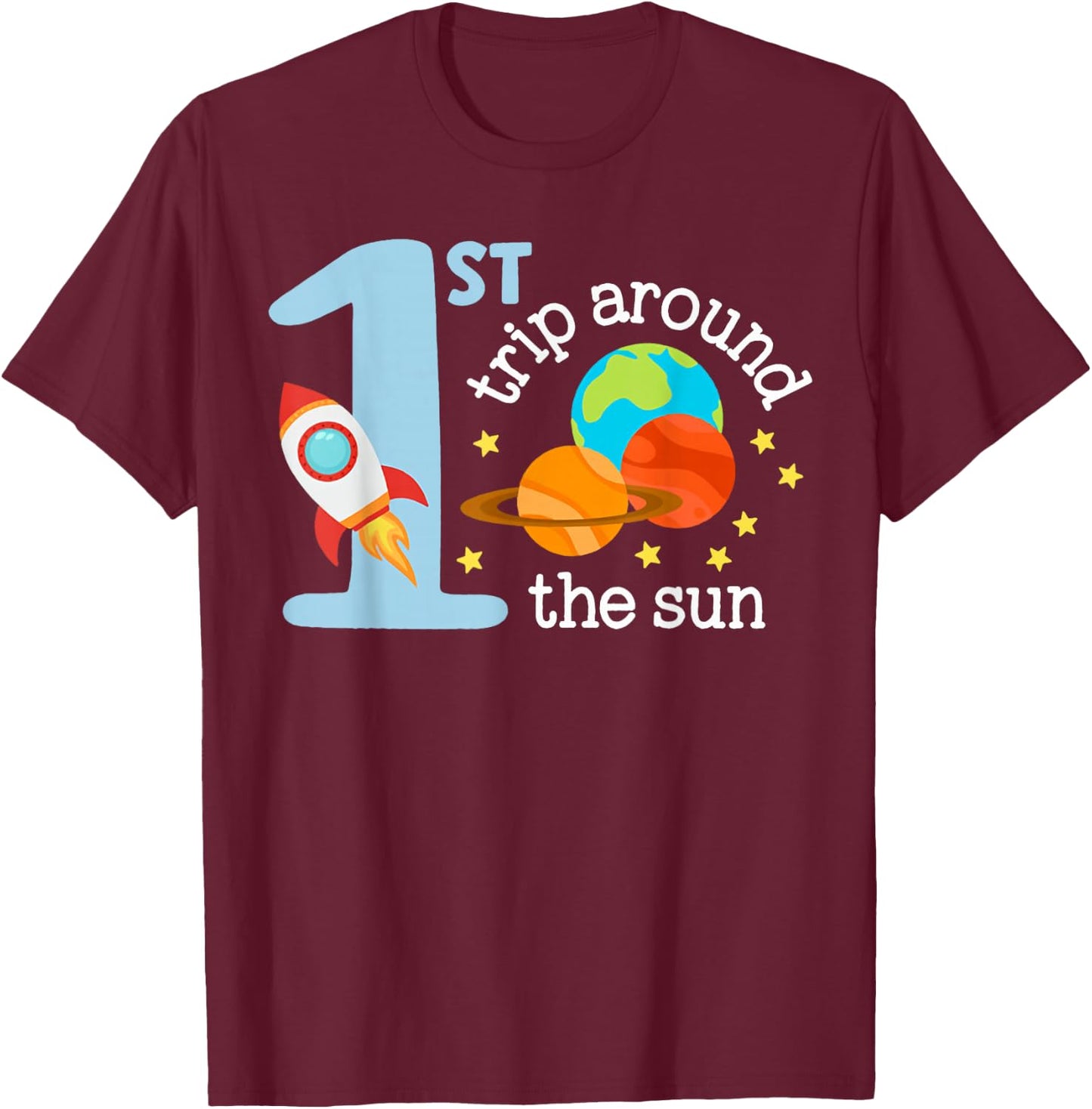 First Trip Around The Sun Toddler 1st Birthday One Year Old T-Shirt - T-Shirt | Maroon