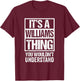 It's A Williams Thing You Wouldn't Understand First Name T-Shirt - T-Shirt | Maroon