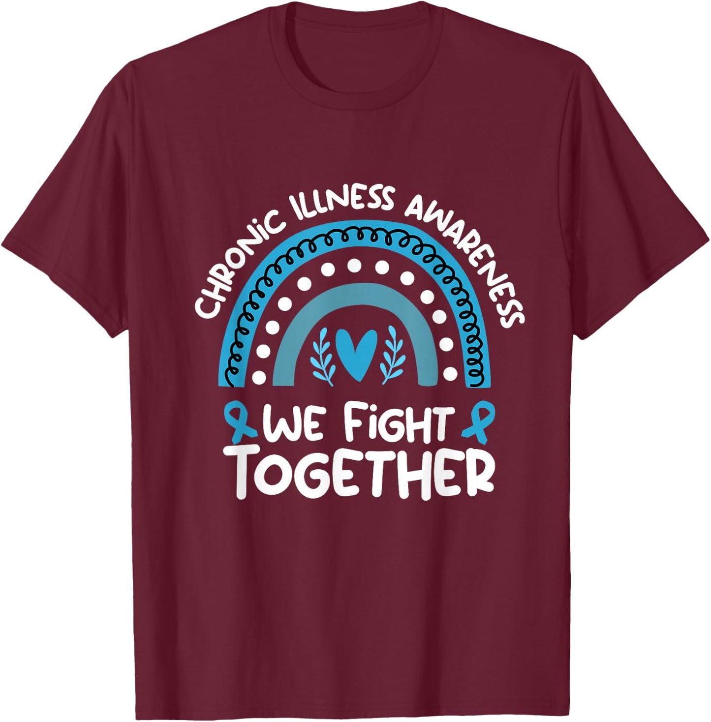We Fight Together Chronic Illness Awareness Chronic Illness T-Shirt - T-Shirt | Maroon