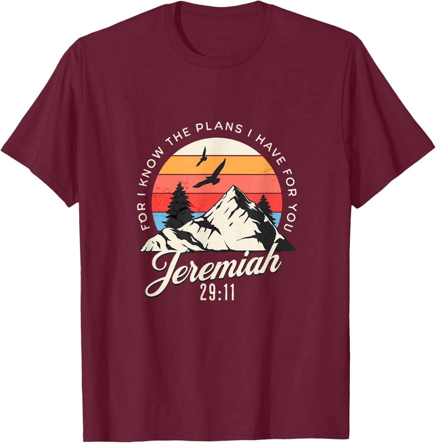 Jeremiah 29:11 For I Know The Plans I Have For You Christian T-Shirt - T-Shirt | Maroon