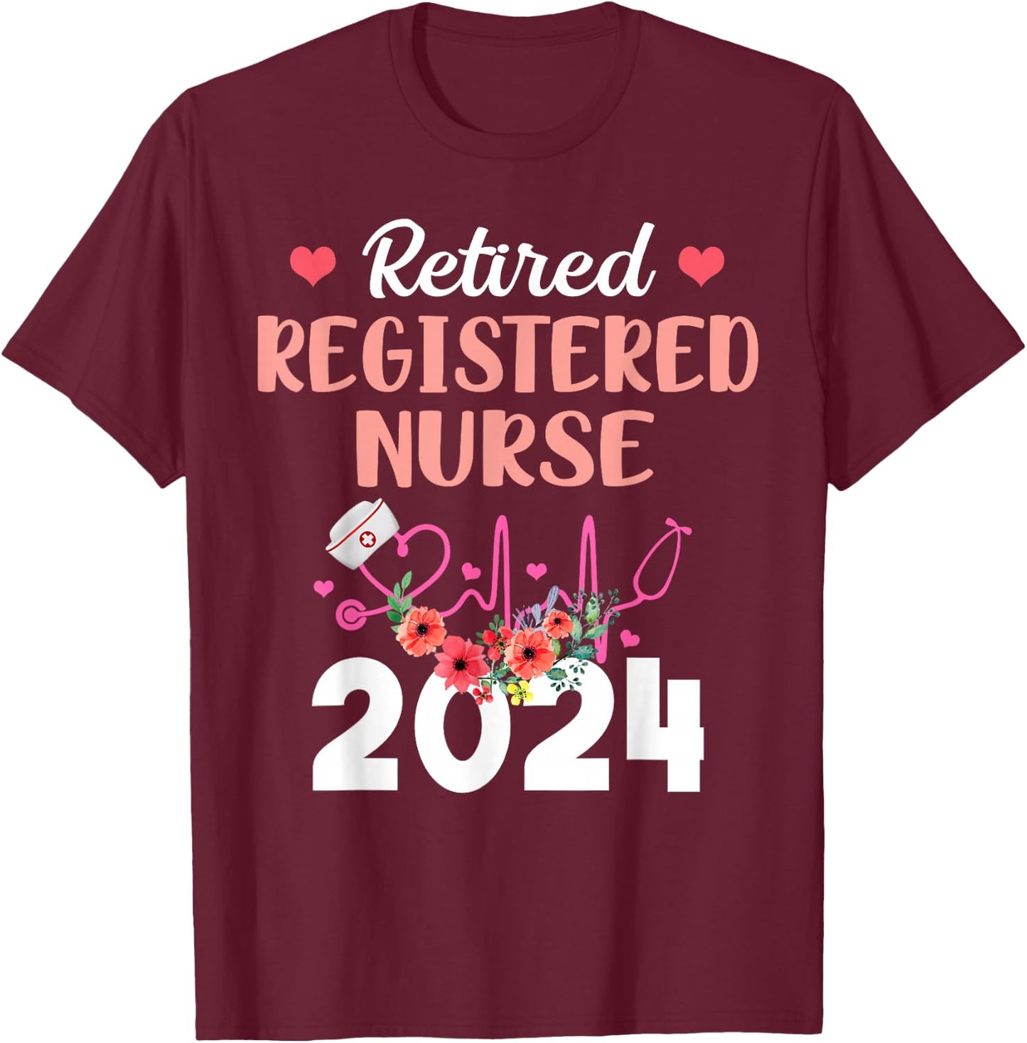 Retired Registered Nurse 2024 Retirement Gifts for Nurse RN T-Shirt - T-Shirt | Maroon