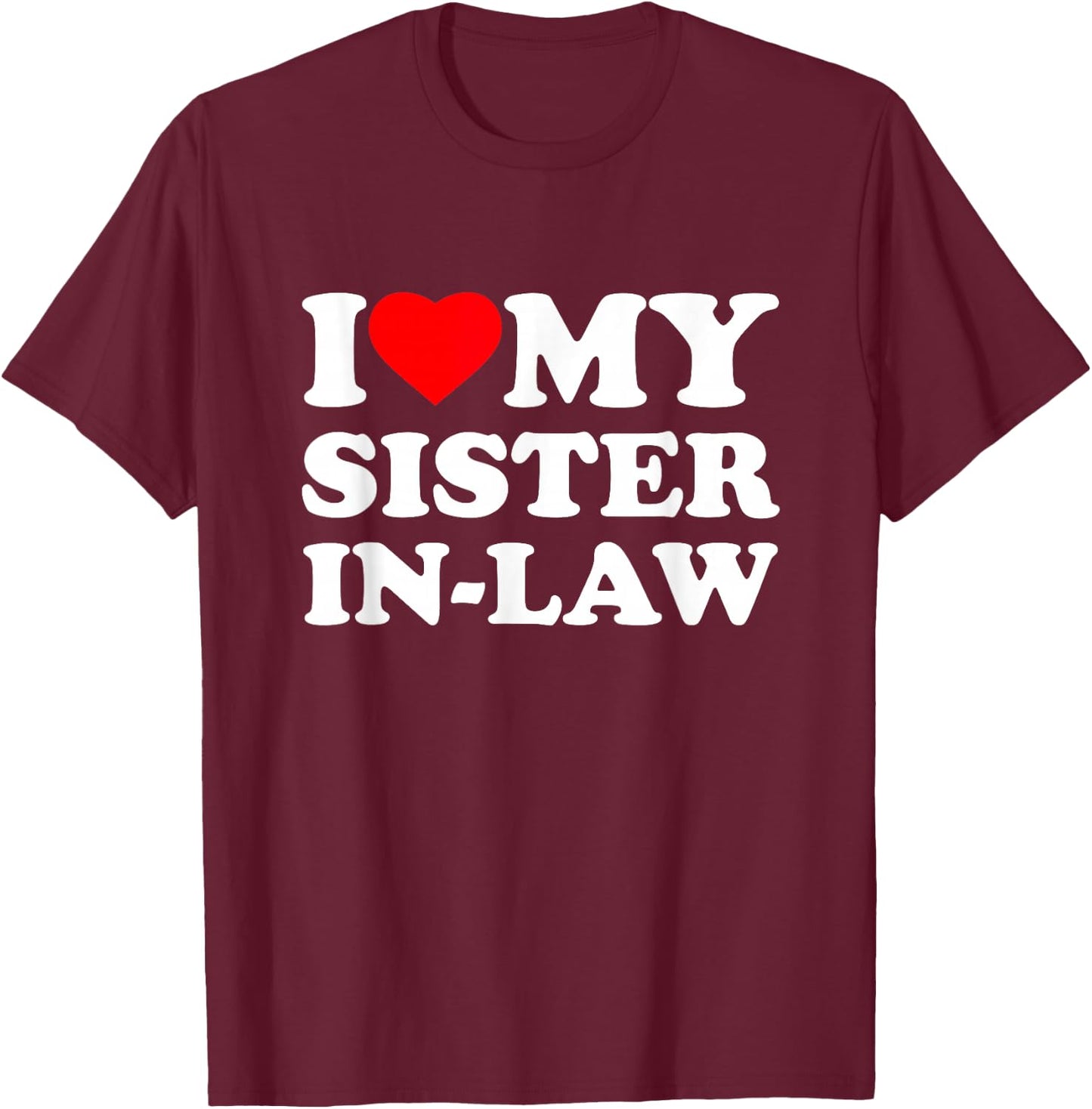 I Love My Sister-In-Law Heart T-Shirt - T-Shirt | Maroon