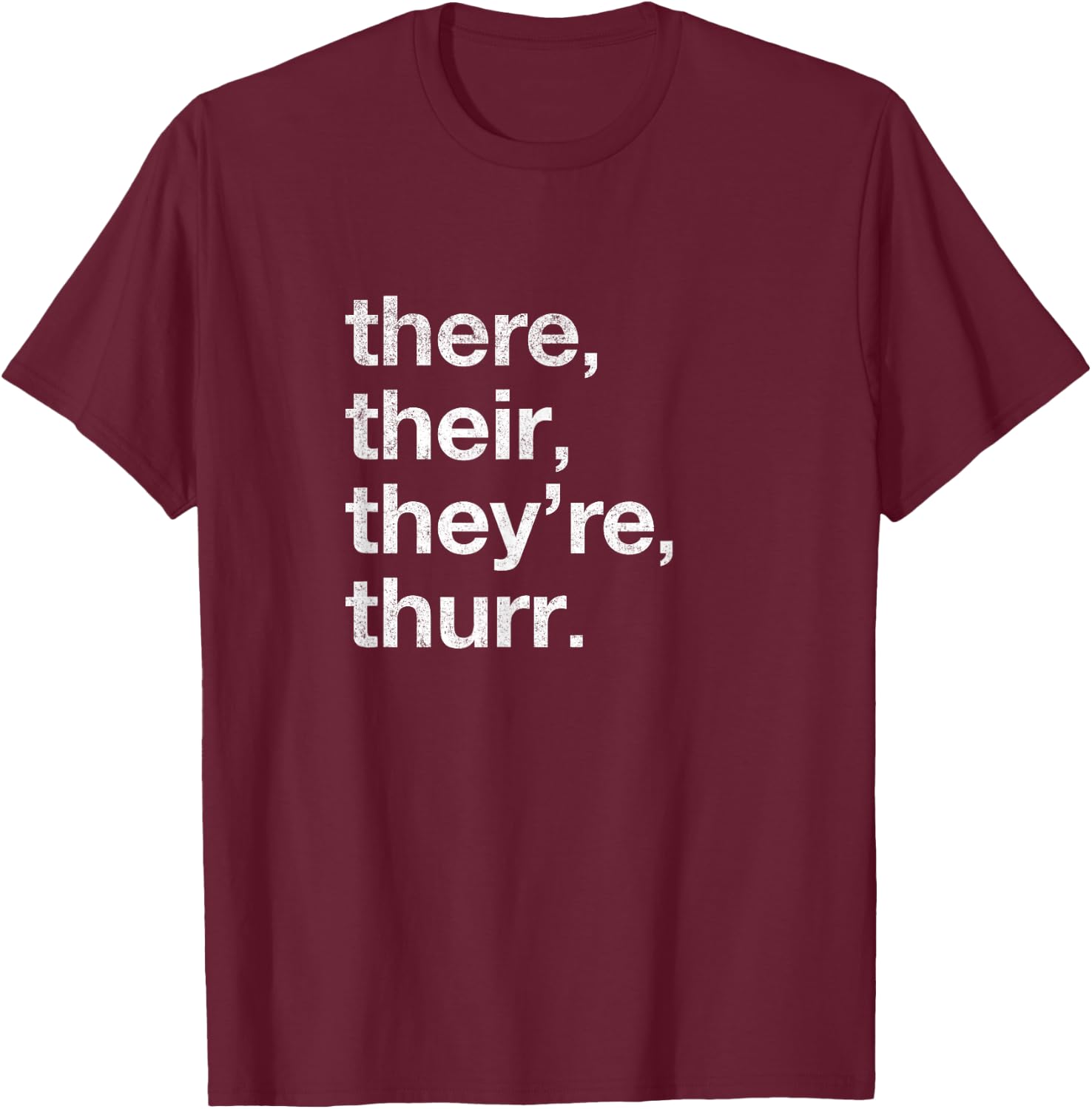 There, Their, They're, Thurr. T-Shirt - T-Shirt | Maroon