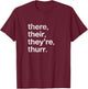 There, Their, They're, Thurr. T-Shirt - T-Shirt | Maroon