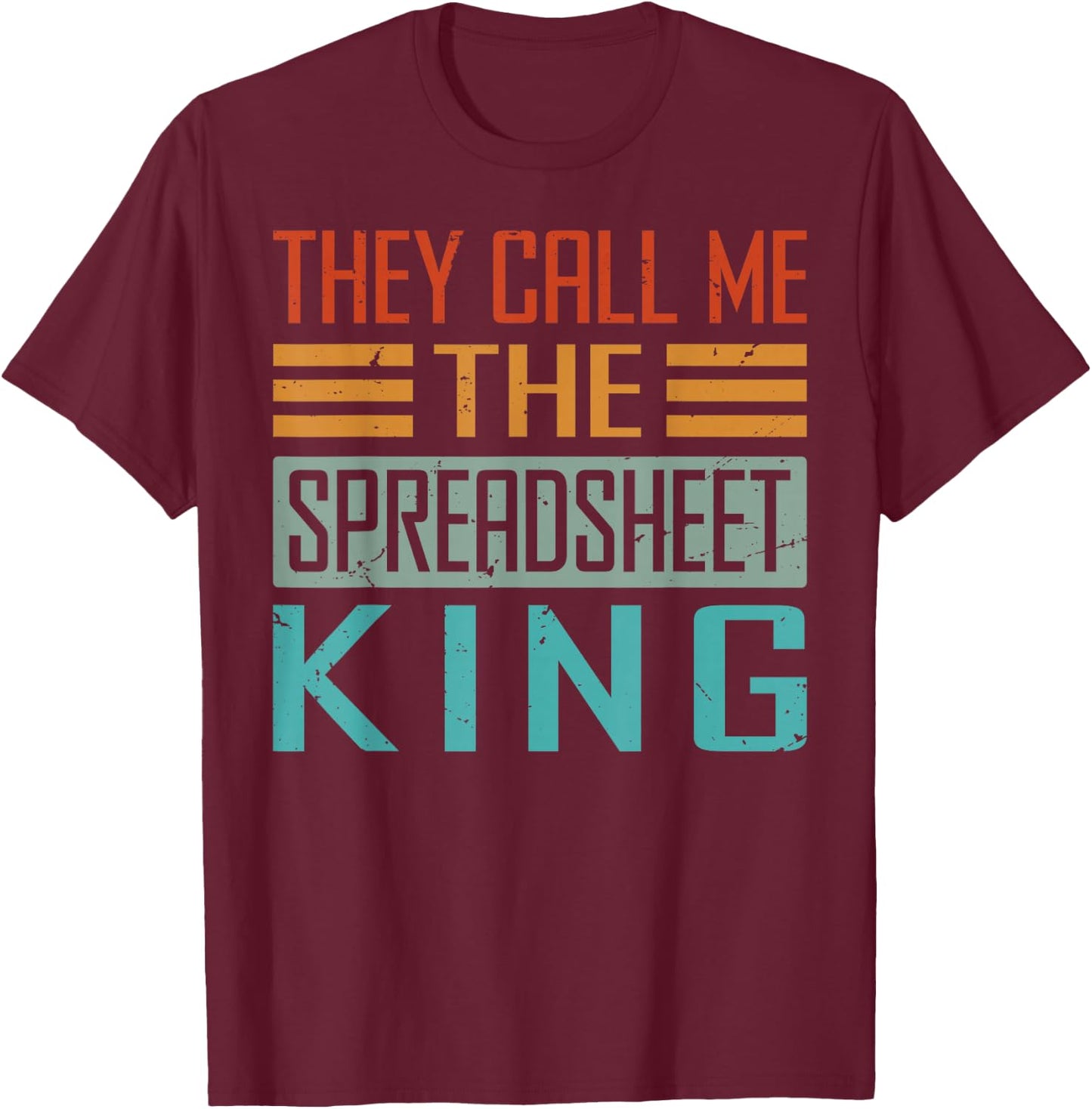 They Call Me The Spreadsheet King - Funny Programmer T-Shirt - T-Shirt | Maroon