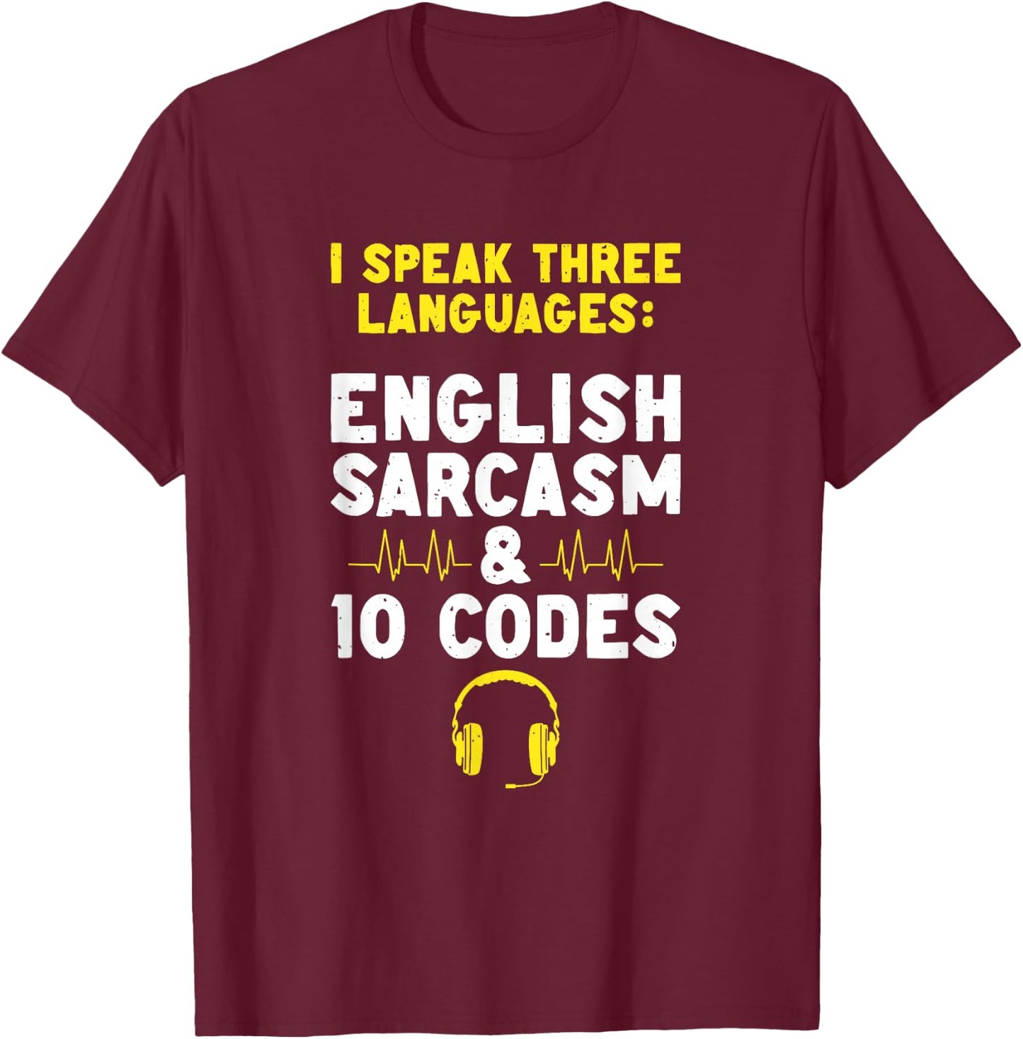English Sarcasm 10 Codes Dispatch Operator 911 Dispatcher T-Shirt - T-Shirt | Maroon
