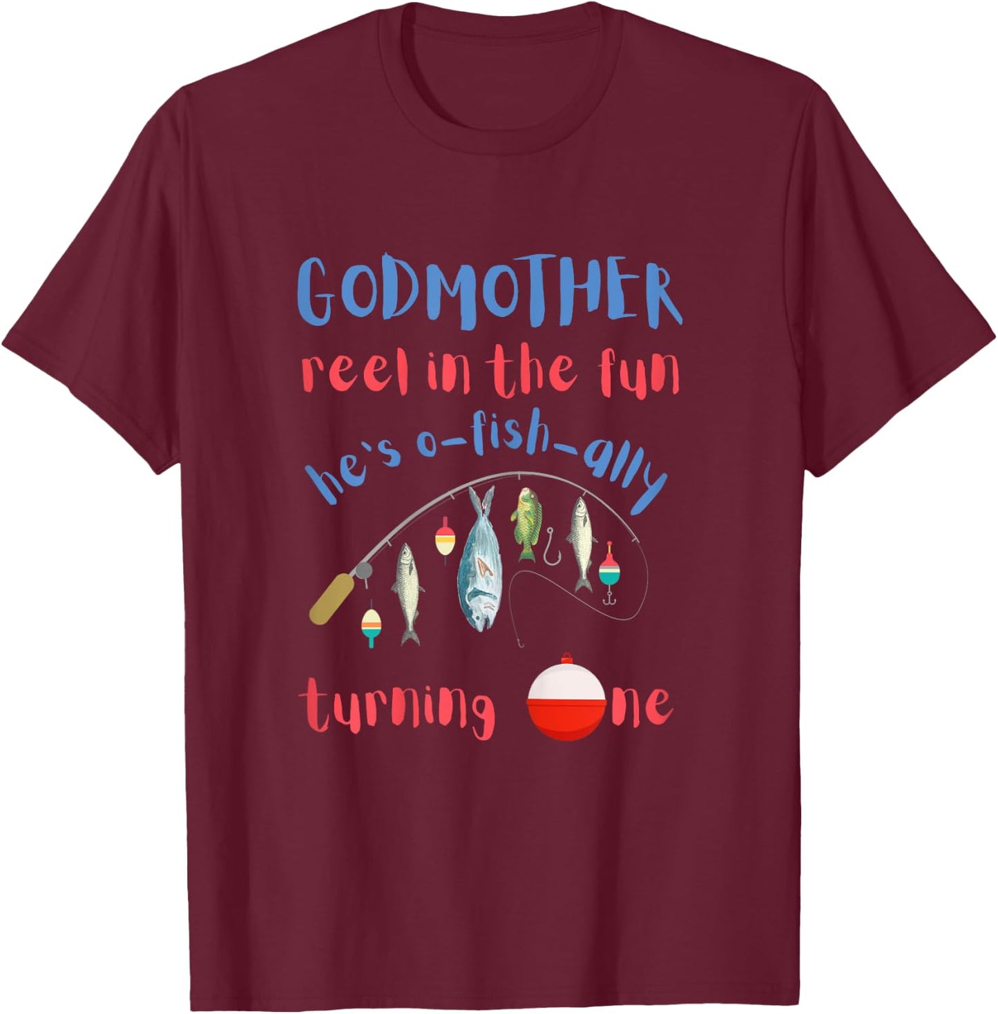 Godmother Fishing First Birthday O-fish-ally One 1st Bday T-Shirt - T-Shirt | Maroon