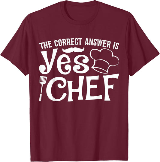 The Correct Answer is Yes Chef T-Shirt - T-Shirt | Maroon