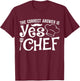 The Correct Answer is Yes Chef T-Shirt - T-Shirt | Maroon