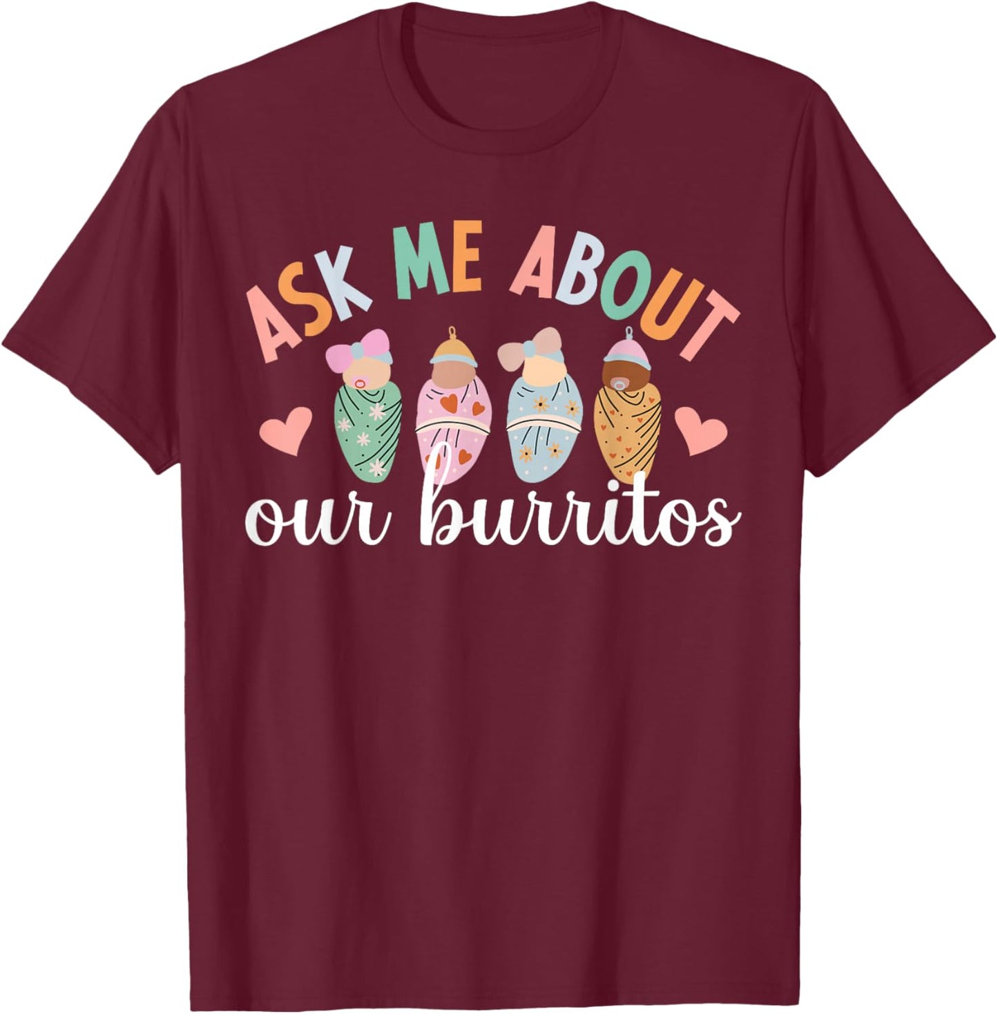Our Burritos Mother Baby Nurse Postpartum Nurse T-Shirt - T-Shirt | Maroon