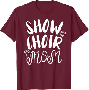 Show Choir Mom Singing T-Shirt - T-Shirt | Maroon