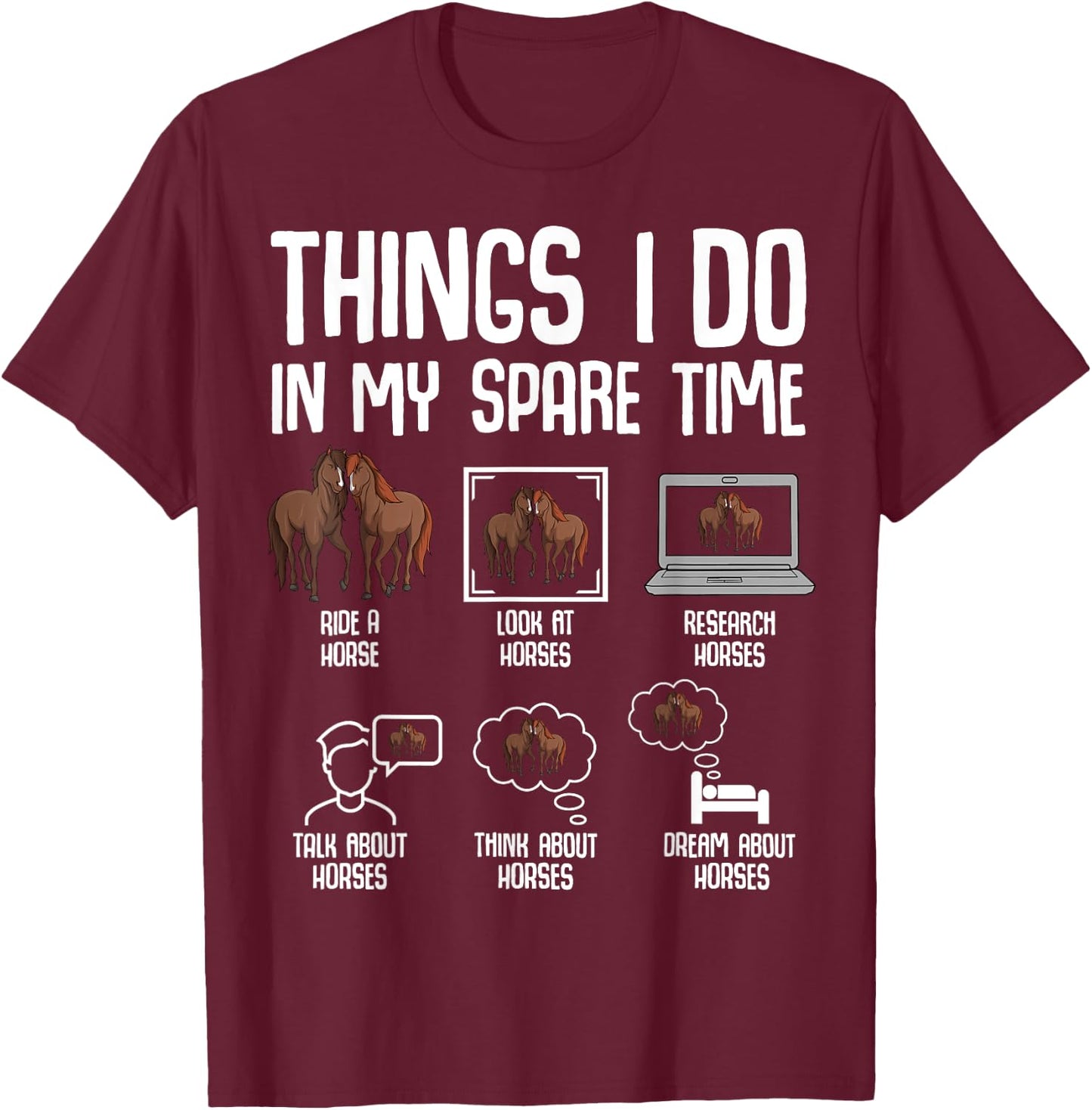 Horse Things I Do In My Spare Time Women Girls Kids T-Shirt - T-Shirt | Maroon